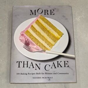 Brand New NWT “More Than Cake” Baking Cookbook by Natasha Pickowicz